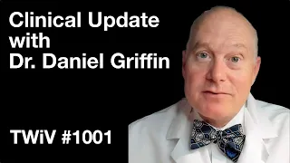 TWiV 1001: Clinical update with Dr. Daniel Griffin