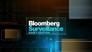 'Bloomberg Surveillance: Early Edition' Full (03/08/22)