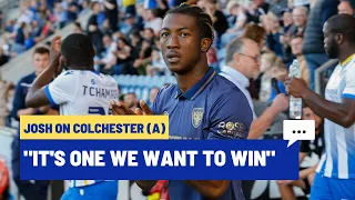 💬 "It's one we want to win" | Josh on Colchester (A) 🟡🔵