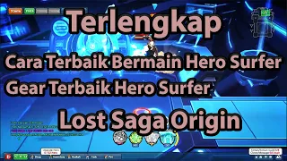 Full Lengkap Cara Menggunakan Hero Surfer dan Rekomendasi Gear Terbaiknya | Lost Saga Origin