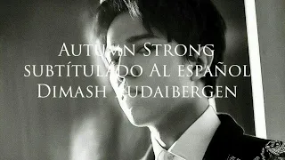 Autumn strong - Dimash Kudaibergen (Subtitulado al español)