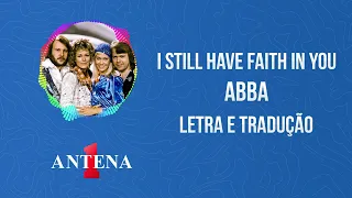 Antena 1 - Abba - I Still Have Faith In You - Letra e Tradução