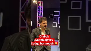 Otabek Mutalxojayev xafa bo’lish yo’q ni sudga bermoqchi👨‍⚖️👨‍⚖️👨‍⚖️