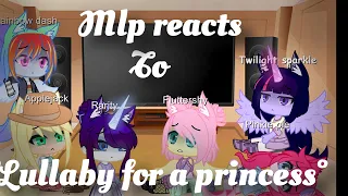 °Mlp reacts to Lullaby for a princess°•Gacha club•