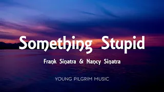 Frank Sinatra With Nancy Sinatra - Something Stupid (Lyrics) 1 hour Loop