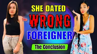 She Dated The Wrong Foreigner - The Conclusion