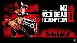 Red Dead Redemption 2 Прохождение в 2023. Стрим №16