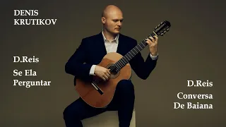 Denis Krutikov performs pieces by D.Reis: «Se Ela Perguntar»;  «Conversa De Baiana»