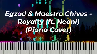 Egzod & Maestro Chives - Royalty (ft. Neoni) (Piano Cover)