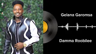 Damma Roobilee Gelana Garomsa Album vol 2 |Galaanaa Gaaromsaa|