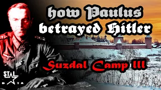 How Paulus Betrayed Hitler | Suzdal Camp Part III