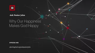 Why Our Happiness Makes God Happy