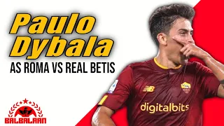 Paulo Dybala Skills, AS Roma vs Real Betis, Europa League 6/10/2022