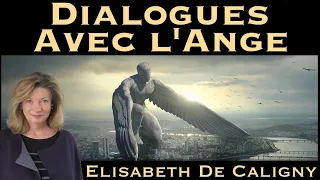 « Dialogues avec l'Ange » avec Elisabeth de Caligny