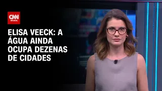 Elisa Veeck: A água ainda ocupa dezenas de cidades | LIVE CNN