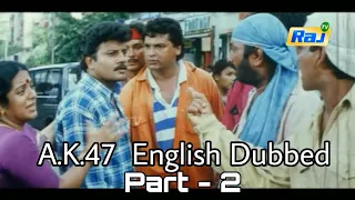 Tamil movie english dubbed | A.K.47 English dubbed | Part 2