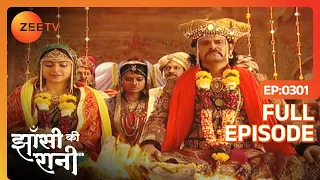 Lakshmi ने करवाई Gangadhar Ganga की शादी | Jhansi Ki Rani | Full Ep - 301 | Zee TV