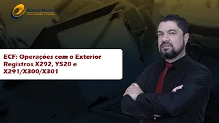 ECF Operações Exterior Registros X292 Y520 X291 | Prof. Édison Pinzon