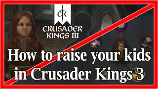 How to raise your children in Crusader Kings 3