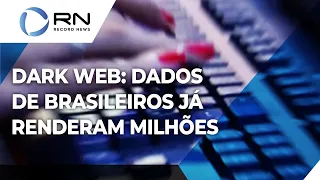 Dark web: dados de brasileiros já renderam R$ 88 milhões