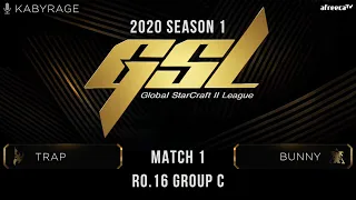 [2020 GSL Season 1] Round of 16 | Group C | Match 1: Trap (P) vs. Bunny (T)