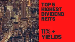 High Dividend REITs: Top 5 Highest Yielding REITs