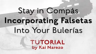 Stay in Compás - Incorporating Falsetas Into Your Bulerías - Tutorial by Kai Narezo