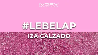 Iza Calzado - #LEBELAP (Go Lang Ng Go) (Official Lyric Video)