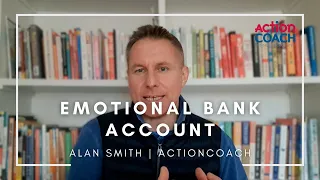 Alan Smith | Emotional Bank Account