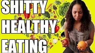 HEALTHY EATING SUCKS!