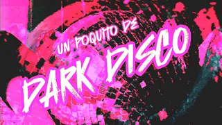 Un Poquito De DARK DISCO MIX (Archive Series Volume 3)