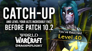 How To Level New Alts Quickly And Efficiently Before Patch 10.2 Drops For Dragonflight