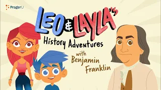 Leo & Layla's History Adventures with Benjamin Franklin | Kids Shows