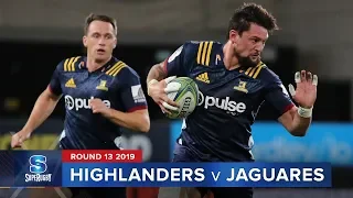 Highlanders  v Jaguares | Super Rugby 2019 Rd 13 Highlights