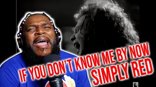 YOU SHOULD KNOW TWIGGA BY NOW - Simply Red - If You Don't Know Me By Now (Official Video)(REACTION)
