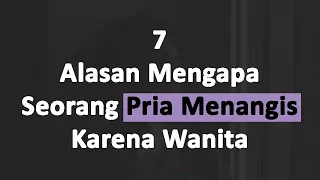 Bukan Cengeng, Inilah 7 Alasan Yang Membuat Pria Menangis Karena Wanita