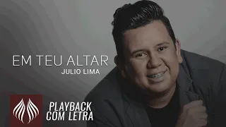 Julio Lima l Em Teu altar [PLAYBACK COM LETRA]