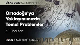 Ortadoğu'ya Yaklaşımımızda Temel Problemler [3. Oturum] | Zahide Tuba Kor