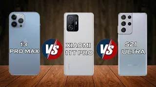 iPhone 13 pro max vs Samsung GalaxY s21 Ultra vs Xiaomi 11T Pro