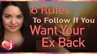 Six Rules To Follow If You Want Your Ex Back (DO THIS)