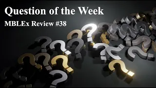 MBLEx Review: Question of the Week #38