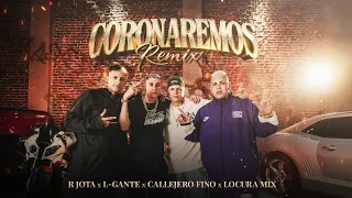 Coronaremos (Remix) - R Jota , L- Gante , Callejero Fino , Locura Mix - (Video Oficial)