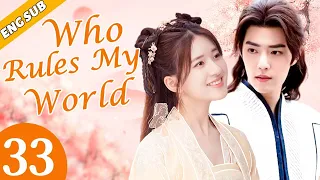 [Eng Sub] Who Rules My World EP33 | Chinese drama | Romance love | Xiao Zhan, Zhao Lusi