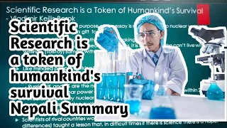 Scientific Research is a Token of Humankind's Survival summary Nepali || Class 11 || Ramro Summary