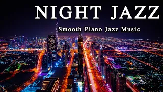 Night Jazz ☕ Smooth Piano Jazz Music☕ Soft Background Music for Relax, Deep Sleep & Stress Relief