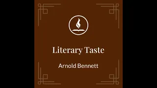 Literary Taste: How to Form It by Arnold Bennett - Week 4