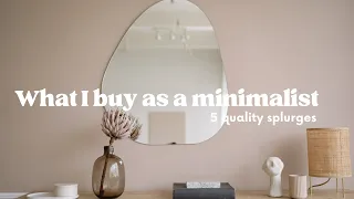 5 things I splurge on as a minimalist. What I spend money on as a minimalist.