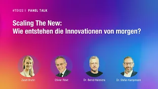 #TDI22 I Tag der Industrie I Scaling The New: Wie entstehen die Innovationen von morgen?