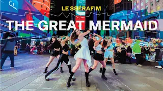 [KPOP IN PUBLIC NYC | TIMES SQUARE] LE SSERAFIM (르세라핌) 'THE GREAT MERMAID' Dance Cover by OFFBRND