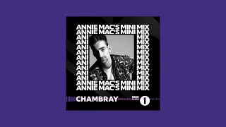 CHAMBRAY'S "POWER HOUSE" MINI MIX | ANNIE MAC - BBC RADIO 1